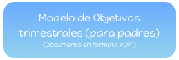 Modelo de Objetivos trimestrales (para padres)  
(Documento en formato PDF )