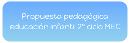 Propuesta pedagógica educación infantil 2º ciclo MEC