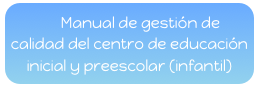       Manual de gestión de calidad del centro de educación inicial y preescolar (infantil)