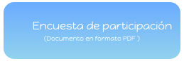         Encuesta de participación
(Documento en formato PDF )
