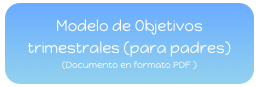 Modelo de Objetivos trimestrales (para padres)  
(Documento en formato PDF )