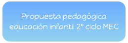 Propuesta pedagógica educación infantil 2º ciclo MEC